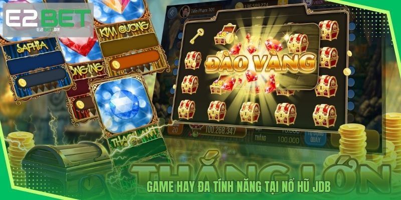 Nổ Hũ JDB E2BET – Đỉnh Cao Slot Đổi Thưởng Đẳng Cấp 2 Game hay đa tính năng tại Nổ Hũ JDB