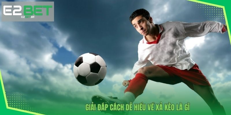 Giải đáp cách dễ hiểu về Xả kèo là gì