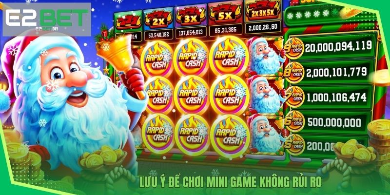 Lưu ý để chơi mini game không rủi ro 