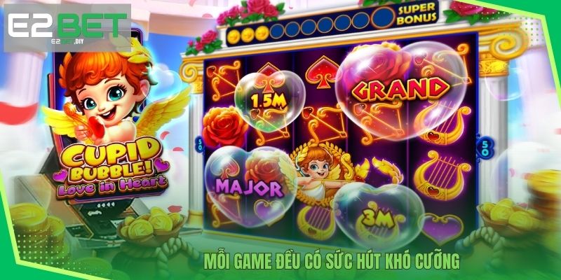 Mỗi game đều có sức hút khó cưỡng 