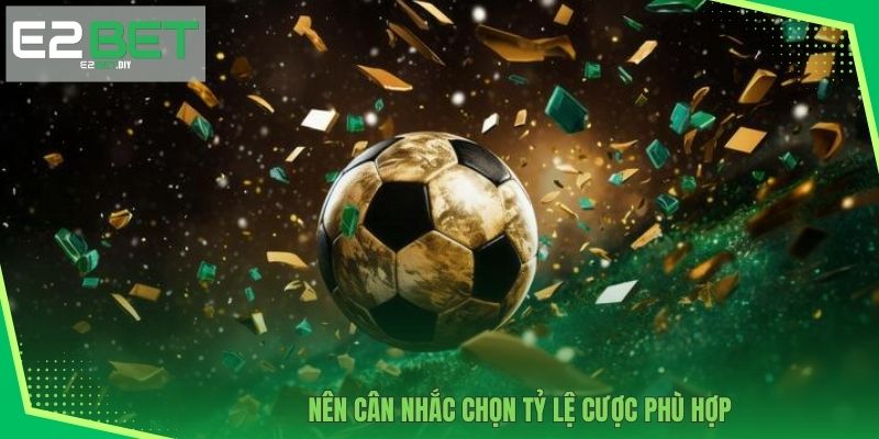 UG Sports | Sảnh Thể Thao Đẳng Cấp Siêu Trả Thưởng Tại E2BET 4 Nên cân nhắc chọn tỷ lệ cược phù hợp