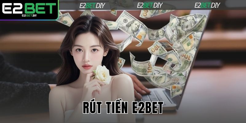 Rút tiền E2BET