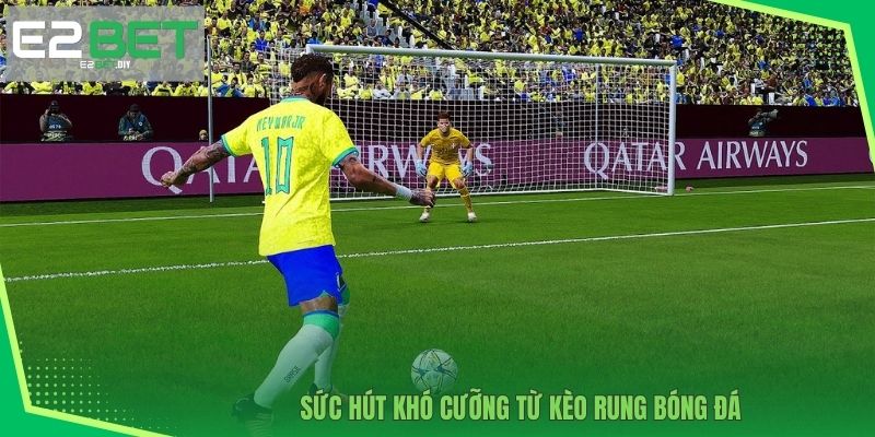 Sức hút đặc biệt từ Kèo rung bóng đá