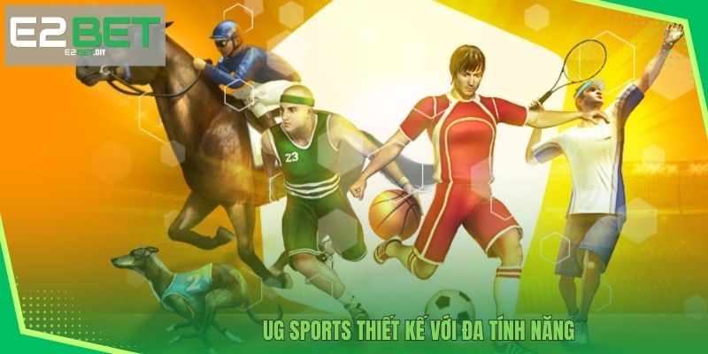 UG Sports | Sảnh Thể Thao Đẳng Cấp Siêu Trả Thưởng Tại E2BET 2 UG Sports thiết kế với đa tính năng
